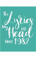 The Lyrics In My Head Since 1982 Notebook Birthday Gift: Blank Sheet Music Notebook / Journal Gift, 120 Pages, 5x8, Soft Cover, Matte Finish