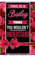 This is A Bailey Thing You wouldn't understand personalized name notebook for girls and women