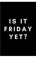 Is It Friday Yet?