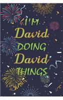 I'm David Doing David Things Notebook Birthday Gift