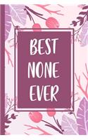 Best none ever: none Journal - blank lined journal for Daily Notes or Diary Writing - Notebook gift for your none