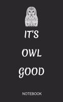 It's Owl Good Notebook