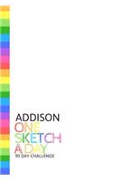 Addison: Personalized colorful rainbow sketchbook with name: One sketch a day for 90 days challenge