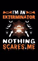I'm An Exterminator Nothing Scares Me: Exterminator Halloween Gift, Lined Notebook, 6" x 9", 120 Pages