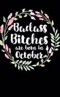 Badass Bitches Are Born In October: Birthday Card Alternative For Women Funny Blank Lined Journal For Badass Bitches Floral Gag Gift