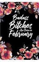 Badass Bitches Are Born In February: Floral Water Color Weekly 100 page 6 x 9 Dated Calendar Planner and Notebook For 2020 Academic Year. February birthday unique gifts for women or her