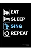 Eat Sleep Sing Repeat: Journal, Notebook, Or Diary - 120 Blank Lined Pages - 7" X 10" - Matte Finished Soft Cover