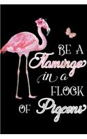 Be A Flamingo In A Flock Of Pigeons: Be A Flamingo In A Flock Of Pigeons Inspirational Journal/Notebook Blank Lined Ruled 6x9 100 Pages