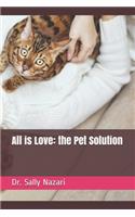 All is Love: the Pet Solution