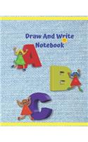 Draw And Write Notebook: Learn To Write And Draw In This 8 X 10 - 120 Pages Story Paper Primary Journal With A Picture Box For Draw An Illustration And Five Primary Writing 