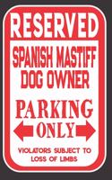 Reserved Spanish Mastiff Dog Owner Parking Only. Violators Subject To Loss Of Limbs