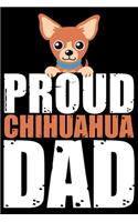 Proud Chihuahua Dad: Cool Chihuahua Journal Notebook - Chihuahua Lover Gifts - Funny Chihuahua Lover Notebook Journal - Chihuahua Dog Owner Diary, Chihuahua Owner Journa