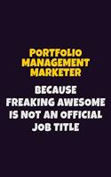 Portfolio management marketer, Because Freaking Awesome Is Not An Official Job Title: 6X9 Career Pride Notebook Unlined 120 pages Writing Journal