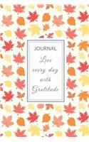 Journal: 6" x 9" full cover - Journal Notebook with lined pages to write in: Autumn Leaf Cover - with motivational quote - LIVE EVERY DAY WITH GRATITUDE
