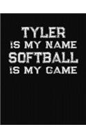 Tyler Is My Name Softball Is My Game: Softball Themed College Ruled Compostion Notebook - Personalized Gift for Tyler