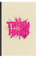 Train Hard
