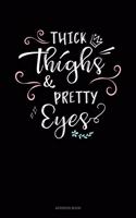 Thick Thighs & Pretty Eyes