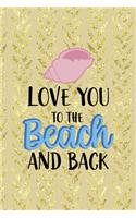 Love You To The Beach And Back