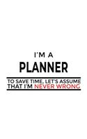 I'm A Planner To Save Time, Let's Assume That I'm Never Wrong