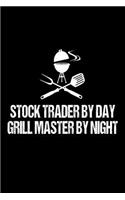 Stock Trader By Day Grill Master By Night