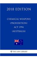 Chemical Weapons (Prohibition) ACT 1994 (Australia) (2018 Edition)