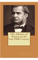 The Advance of Science in the Last Half-Century