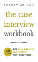 Case Interview Workbook: 60 Case Questions for Management Consulting with Solutions