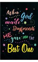 When God made Boyfriends He gave me the Best One: Blank Lined Lover Journals (6"x9") for Keepsakes, Gifts (Funny and Gag) for Girlfriends and Boyfriends