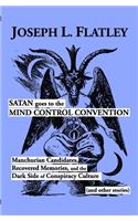 Satan Goes to the Mind Control Convention: Manchurian Candidates, Recovered Memories, and the Dark Side of Conspiracy Culture