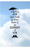 In Every Job that Must be Done, There is an Element of Fun