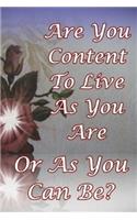 Are You Content to Live as You Are or as You Can Be: Writing in a Journal Can Be a Real Eye-Opener for You to Sort Out Your Thoughts