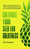 Cultivate your seed for greatness by The Pineapple Theory