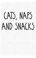 Cats Naps and Snacks: A 6x9 Inch Matte Softcover Notebook Journal with 120 Blank Lined Pages and a Funny Feline Loving Pet Owner Cover Slogan