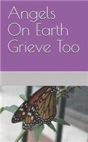 Angels On Earth Grieve Too