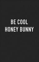 Be Cool Honey Bunny: A 6x9 Inch Matte Softcover Journal Notebook with 120 Blank Lined Pages