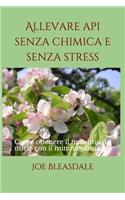 Allevare api senza chimica e senza stress