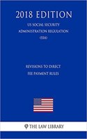 Revisions to Direct Fee Payment Rules (Us Social Security Administration Regulation) (Ssa) (2018 Edition)