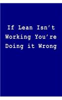 If Lean Isn't Working You're Doing It Wrong