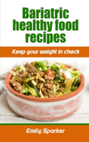Bariatric healthy food recipes: Keep your weight in check