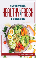 Gluten-Free, Healthy and Fresh Cookbook
