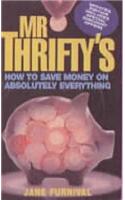 Mr Thrifty*s How To Save Money On Absolutely Everything