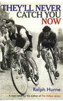 They'll Never Catch You Now: A New Novel by the Author of the Yellow Jersey