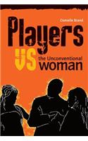 Players Vs the Unconventional Woman