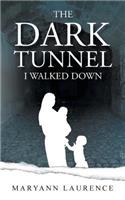 Dark Tunnel I Walked Down