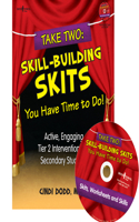 Take Two: Skill-Building Skits You Have Time to Do!