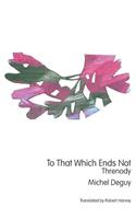 To That Which Ends Not
