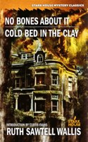 No Bones About It / Cold Bed in the Clay