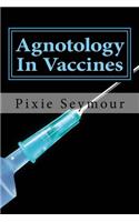 Agnotology In Vaccines