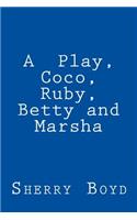 Play, Coco, Ruby, Betty and Marsha