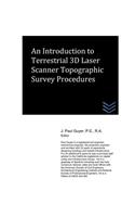 An Introduction to Terrestrial 3D Laser Scanner Topographic Survey Procedures